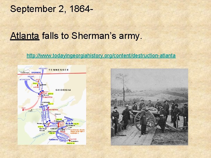 September 2, 1864 Atlanta falls to Sherman’s army. http: //www. todayingeorgiahistory. org/content/destruction-atlanta 