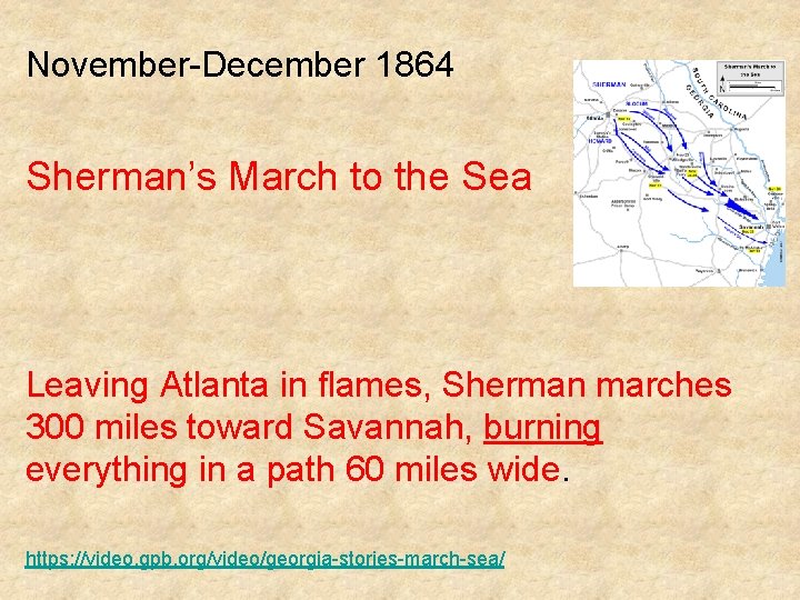 November-December 1864 Sherman’s March to the Sea Leaving Atlanta in flames, Sherman marches 300
