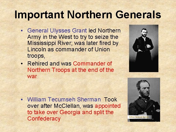 Important Northern Generals • General Ulysses Grant led Northern Army in the West to