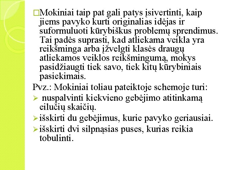 �Mokiniai taip pat gali patys įsivertinti, kaip jiems pavyko kurti originalias idėjas ir suformuluoti