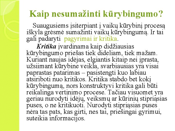 Kaip nesumažinti kūrybingumo? Suaugusiems įsiterpiant į vaikų kūrybinį procesą iškyla grėsmė sumažinti vaikų kūrybingumą.