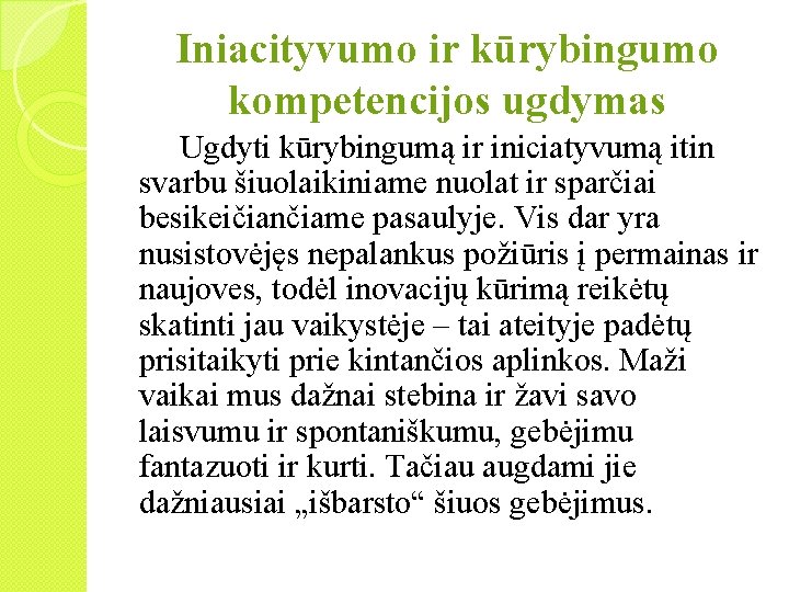 Iniacityvumo ir kūrybingumo kompetencijos ugdymas Ugdyti kūrybingumą ir iniciatyvumą itin svarbu šiuolaikiniame nuolat ir