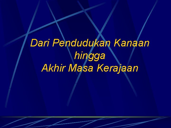 Dari Pendudukan Kanaan hingga Akhir Masa Kerajaan 