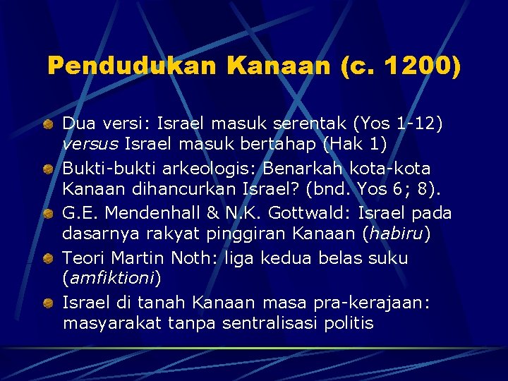 Pendudukan Kanaan (c. 1200) Dua versi: Israel masuk serentak (Yos 1 -12) versus Israel