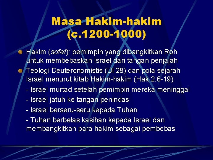 Masa Hakim-hakim (c. 1200 -1000) Hakim (sofet): pemimpin yang dibangkitkan Roh untuk membebaskan Israel