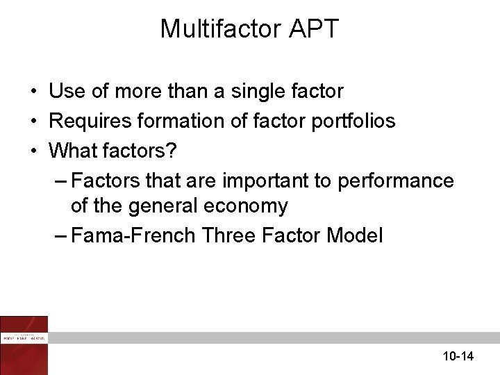 Multifactor APT • Use of more than a single factor • Requires formation of Multifactor APT • Use of more than a single factor • Requires formation of