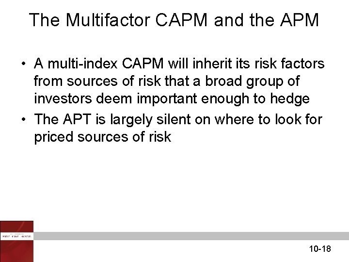 The Multifactor CAPM and the APM • A multi-index CAPM will inherit its risk The Multifactor CAPM and the APM • A multi-index CAPM will inherit its risk