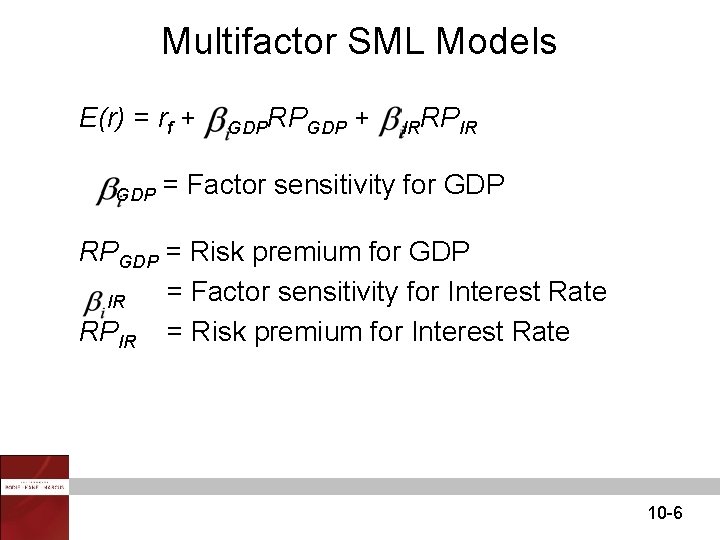 Multifactor SML Models E(r) = rf + GDPRPGDP + IRRPIR = Factor sensitivity for Multifactor SML Models E(r) = rf + GDPRPGDP + IRRPIR = Factor sensitivity for