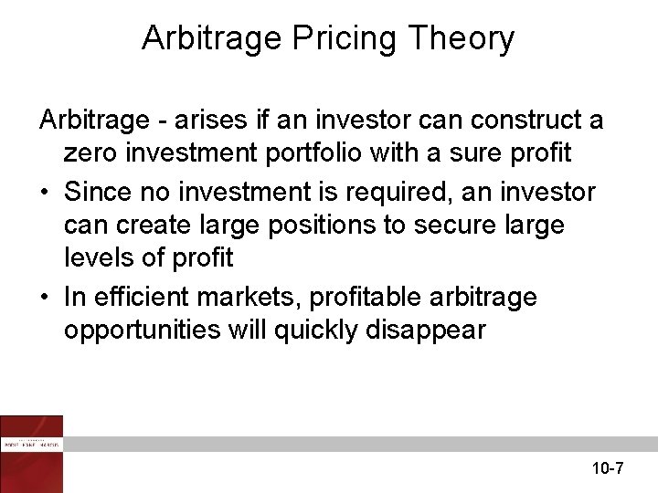 Arbitrage Pricing Theory Arbitrage - arises if an investor can construct a zero investment Arbitrage Pricing Theory Arbitrage - arises if an investor can construct a zero investment
