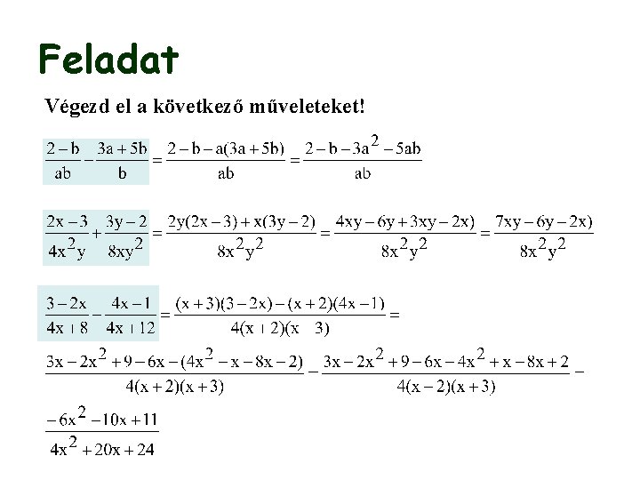 Feladat Végezd el a következő műveleteket! 