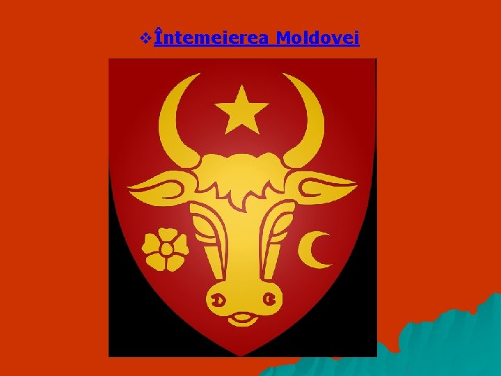 vÎntemeierea Moldovei vÎntemeierea Moldovei
