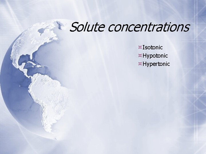 Solute concentrations Isotonic Hypertonic Solute concentrations Isotonic Hypertonic