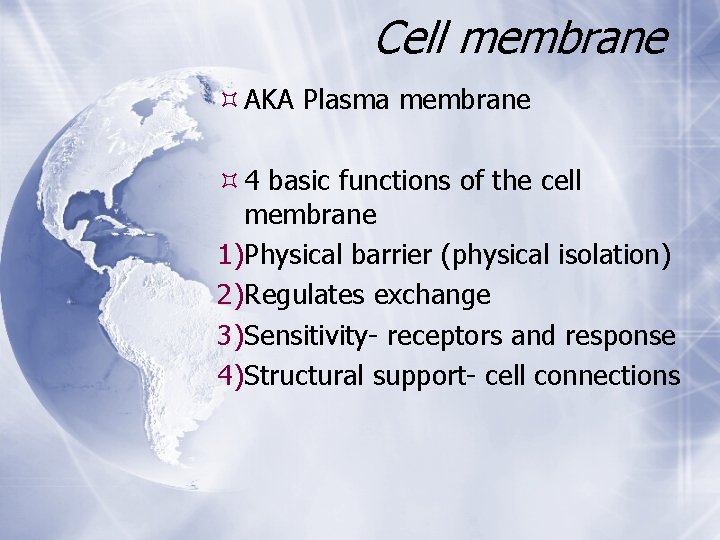 Cell membrane AKA Plasma membrane 4 basic functions of the cell membrane 1)Physical barrier Cell membrane AKA Plasma membrane 4 basic functions of the cell membrane 1)Physical barrier