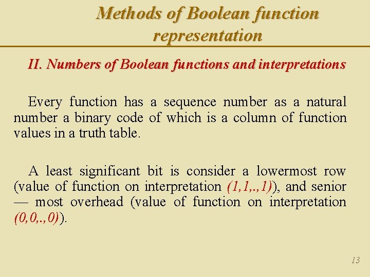Methods of Boolean function representation II. Numbers of Boolean functions and interpretations Every function Methods of Boolean function representation II. Numbers of Boolean functions and interpretations Every function