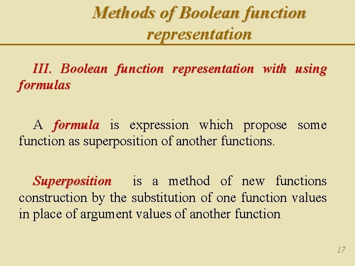 Methods of Boolean function representation III. Boolean function representation with using formulas A formula Methods of Boolean function representation III. Boolean function representation with using formulas A formula