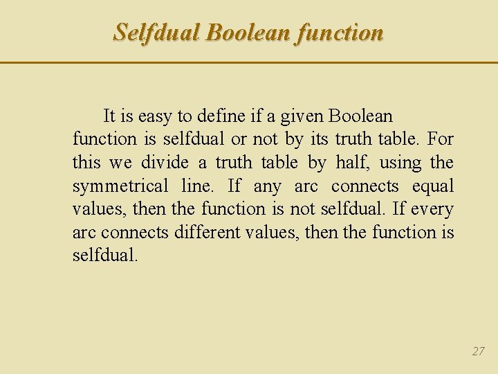 Selfdual Boolean function It is easy to define if a given Boolean function is