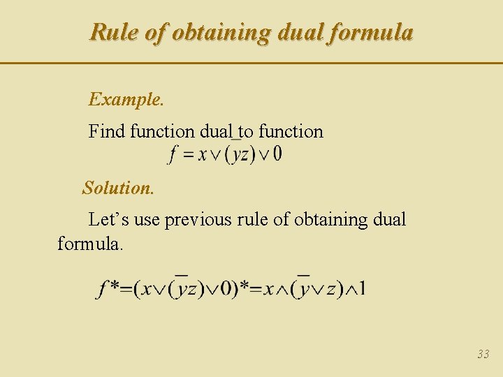 Rule of obtaining dual formula Example. Find function dual to function Solution. Let’s use