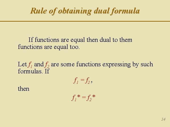 Rule of obtaining dual formula If functions are equal then dual to them functions