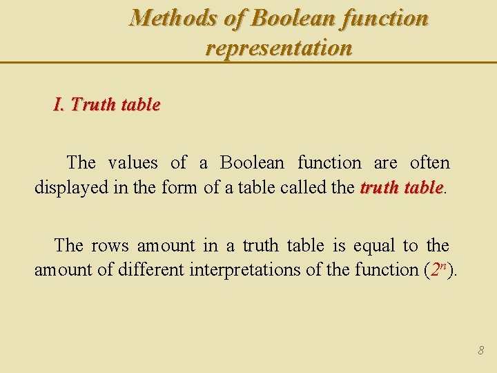 Methods of Boolean function representation I. Truth table The values of a Boolean function Methods of Boolean function representation I. Truth table The values of a Boolean function