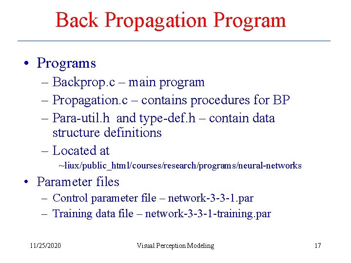 Back Propagation Program • Programs – Backprop. c – main program – Propagation. c