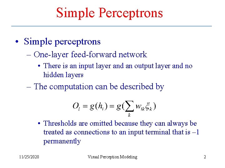 Simple Perceptrons • Simple perceptrons – One-layer feed-forward network • There is an input