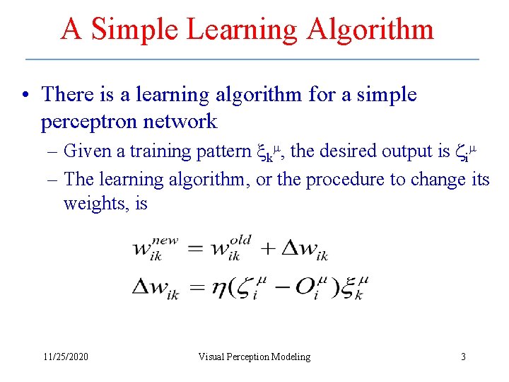 A Simple Learning Algorithm • There is a learning algorithm for a simple perceptron