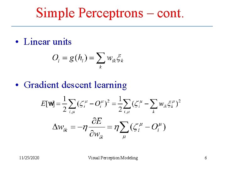 Simple Perceptrons – cont. • Linear units • Gradient descent learning 11/25/2020 Visual Perception
