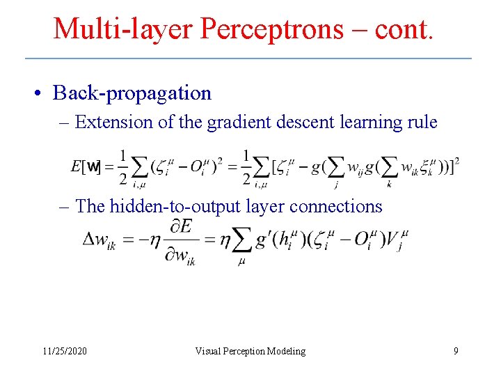 Multi-layer Perceptrons – cont. • Back-propagation – Extension of the gradient descent learning rule