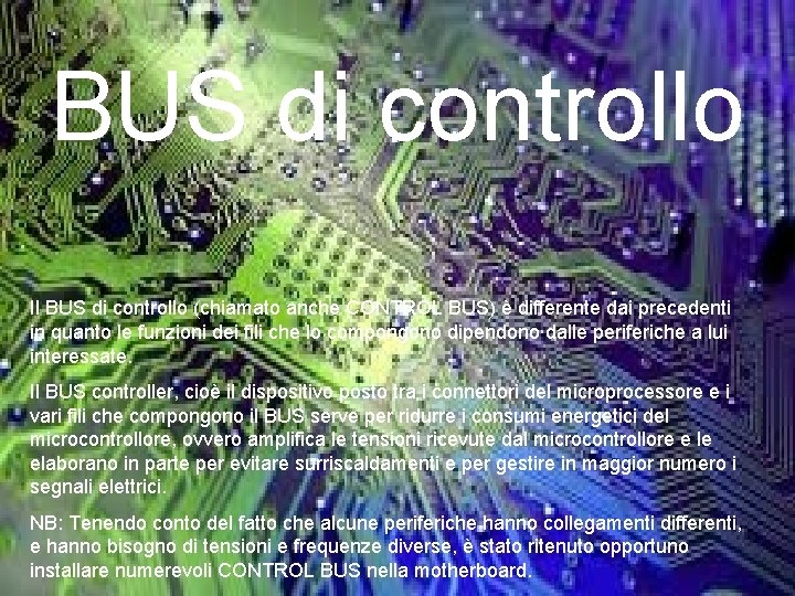 BUS di controllo Il BUS di controllo (chiamato anche CONTROL BUS) è differente dai