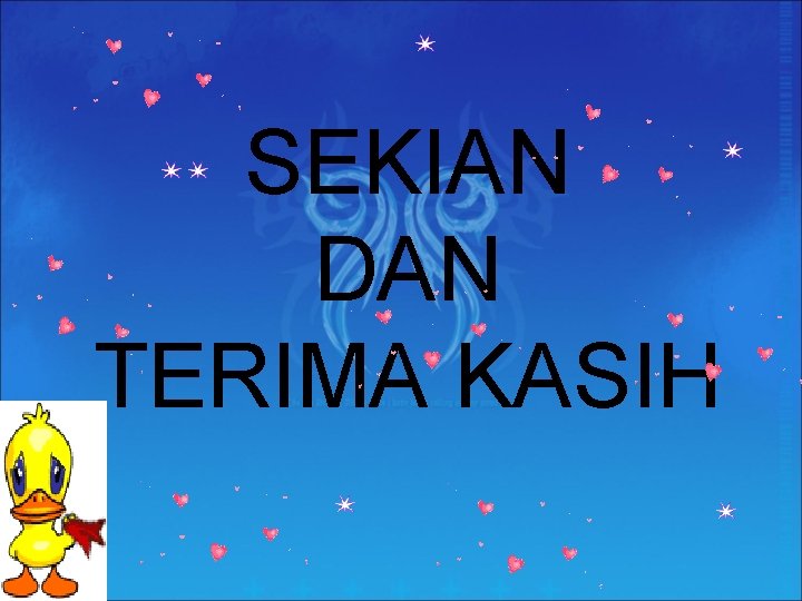 SEKIAN DAN TERIMA KASIH SEKIAN DAN TERIMA KASIH