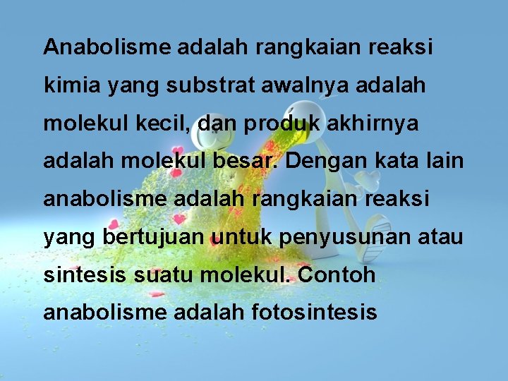 Anabolisme adalah rangkaian reaksi kimia yang substrat awalnya adalah molekul kecil, dan produk akhirnya Anabolisme adalah rangkaian reaksi kimia yang substrat awalnya adalah molekul kecil, dan produk akhirnya
