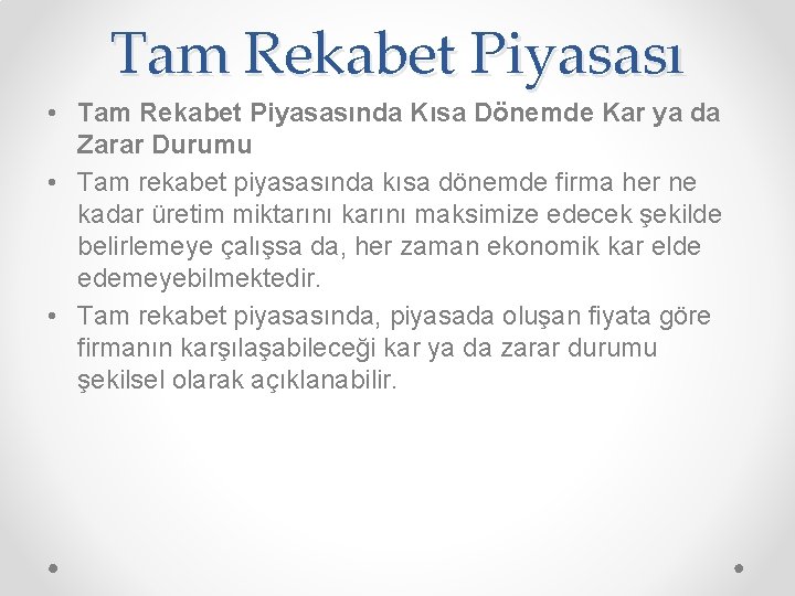 Tam Rekabet Piyasası • Tam Rekabet Piyasasında Kısa Dönemde Kar ya da Zarar Durumu