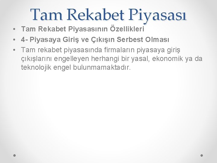 Tam Rekabet Piyasası • Tam Rekabet Piyasasının Özellikleri • 4 - Piyasaya Giriş ve