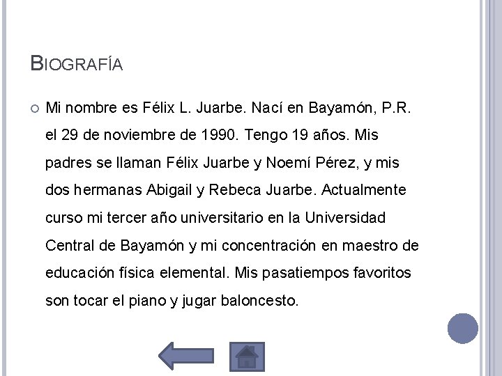 BIOGRAFÍA Mi nombre es Félix L. Juarbe. Nací en Bayamón, P. R. el 29