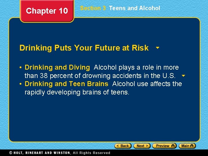 Chapter 10 Section 3 Teens and Alcohol Drinking Puts Your Future at Risk •