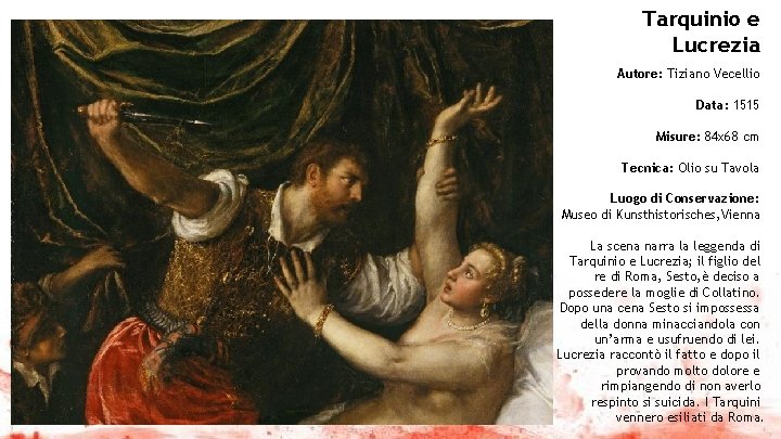 Tarquinio e Lucrezia Autore: Tiziano Vecellio Data: 1515 Misure: 84 x 68 cm Tecnica: