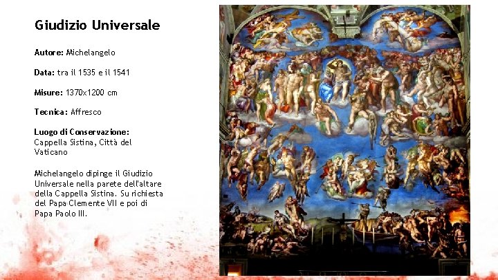 Giudizio Universale Autore: Michelangelo Data: tra il 1535 e il 1541 Misure: 1370 x