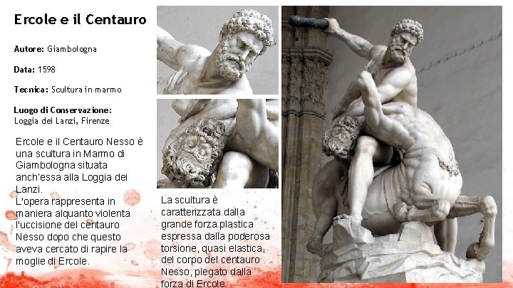 Ercole e il Centauro Autore: Giambologna Data: 1598 Tecnica: Scultura in marmo Luogo di