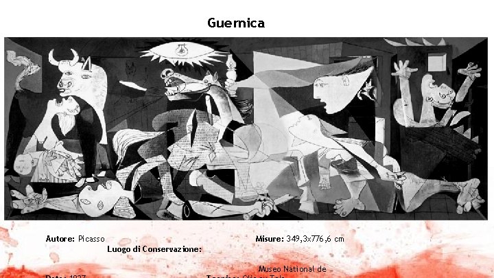 Guernica Autore: Picasso Misure: 349, 3 x 776, 6 cm Luogo di Conservazione: Museo