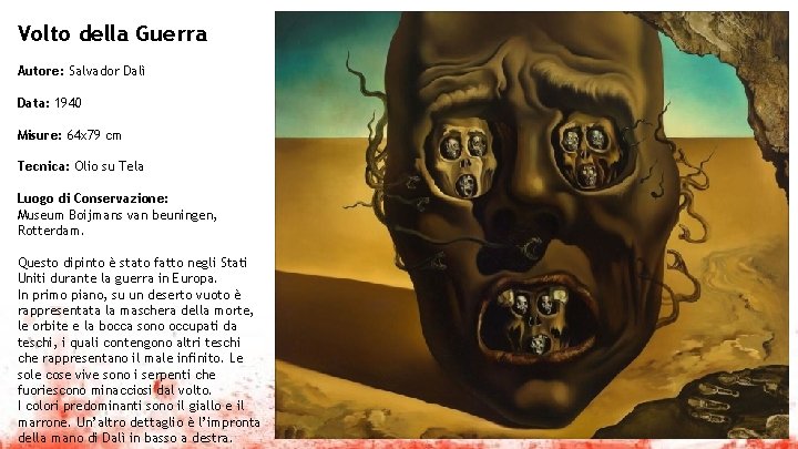 Volto della Guerra Autore: Salvador Dalì Data: 1940 Misure: 64 x 79 cm Tecnica: