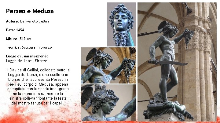 Perseo e Medusa Autore: Benvenuto Cellini Data: 1454 Misure: 519 cm Tecnica: Scultura in