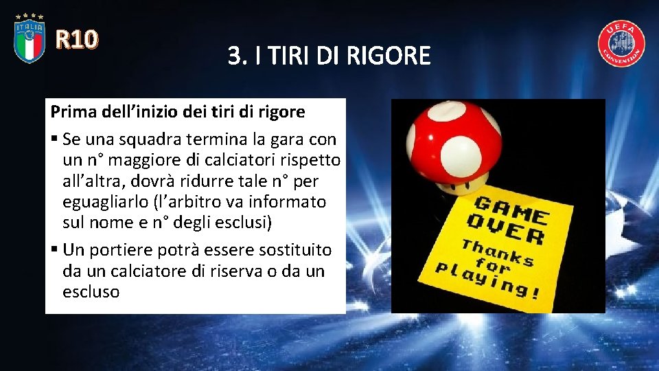 R 10 3. I TIRI DI RIGORE Prima dell’inizio dei tiri di rigore §