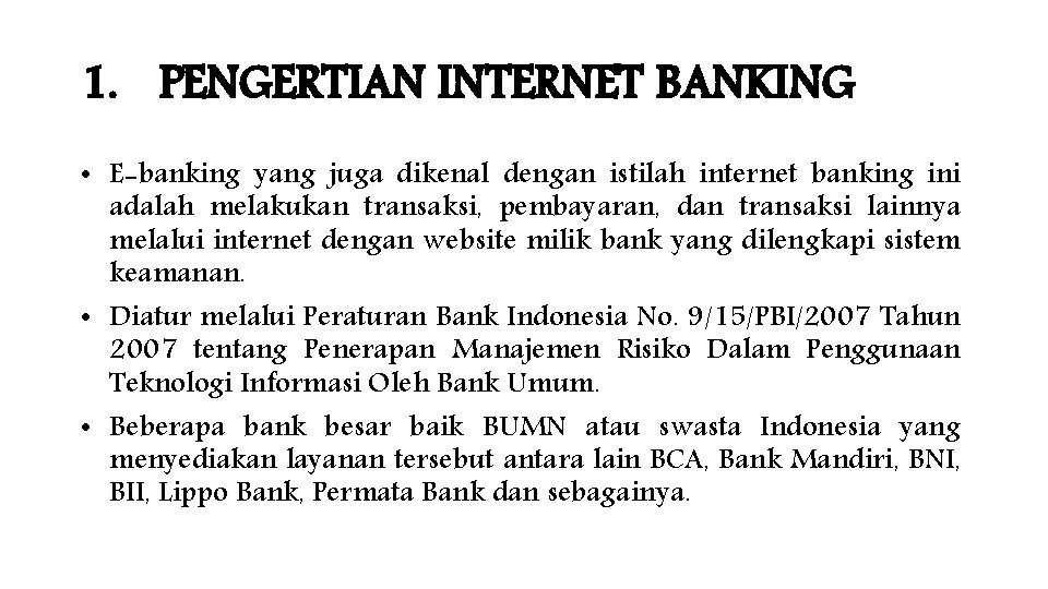 1. PENGERTIAN INTERNET BANKING • E-banking yang juga dikenal dengan istilah internet banking ini