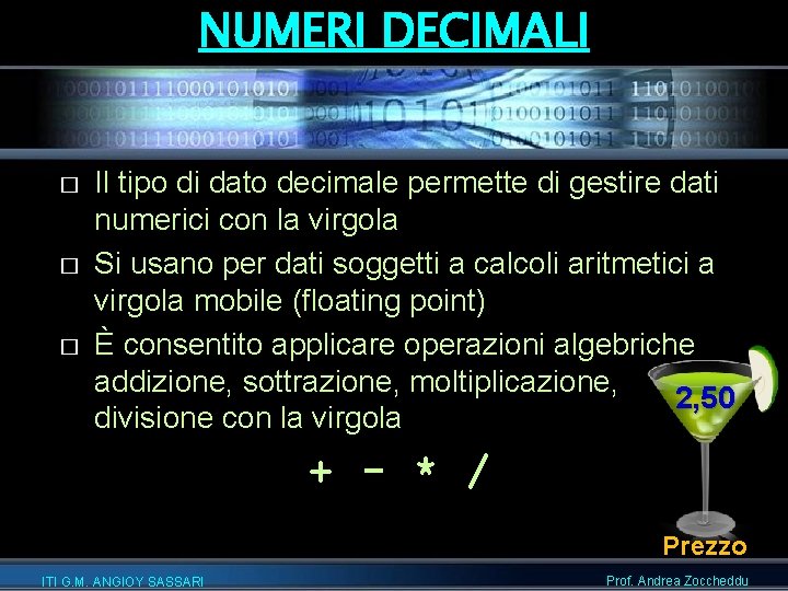 NUMERI DECIMALI � � � Il tipo di dato decimale permette di gestire dati