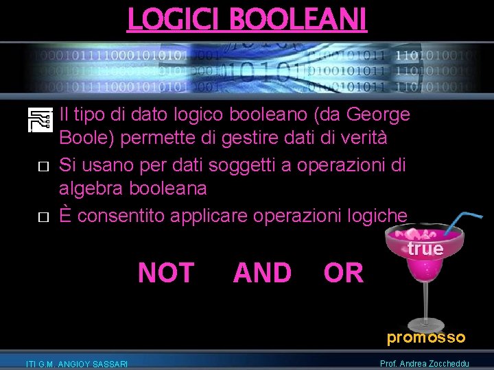 LOGICI BOOLEANI � � � Il tipo di dato logico booleano (da George Boole)