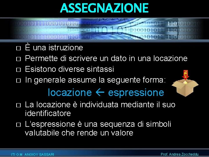 ASSEGNAZIONE � � È una istruzione Permette di scrivere un dato in una locazione