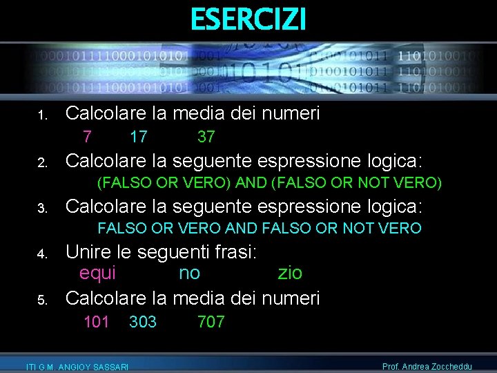ESERCIZI 1. Calcolare la media dei numeri 7 2. 17 37 Calcolare la seguente