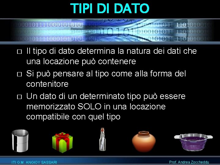 TIPI DI DATO � � � Il tipo di dato determina la natura dei