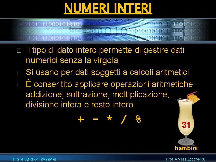 NUMERI INTERI � � � Il tipo di dato intero permette di gestire dati