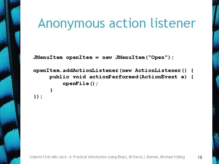 Anonymous action listener JMenu. Item open. Item = new JMenu. Item("Open"); open. Item. add.